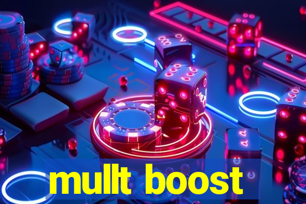 mullt boost